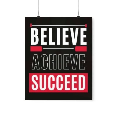 Believe, Achieve, Succeed: Inspirational Premium Matte Vertical Poster