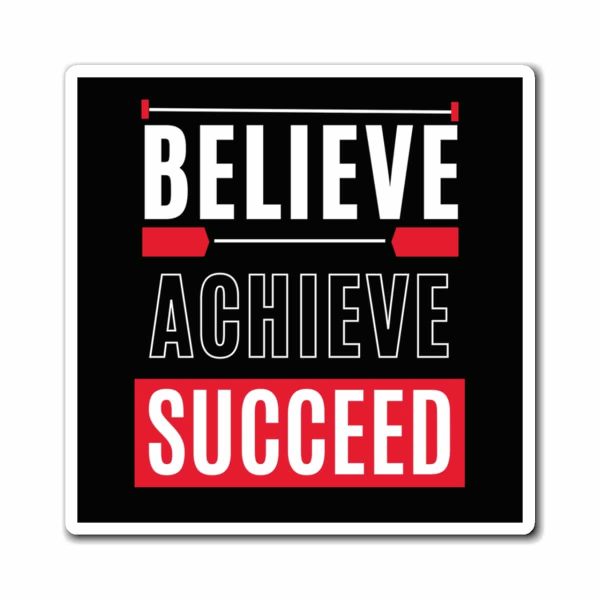 Believe, Achieve, Succeed Motivational Magnet for Indoor Use - Image 3