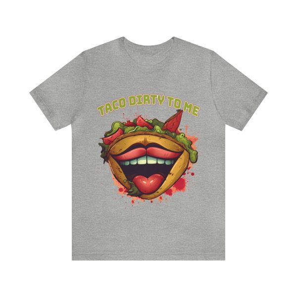 Funny Tee Shirt - Taco Dirty To Me | Soft Cotton Unisex Tee - Image 62