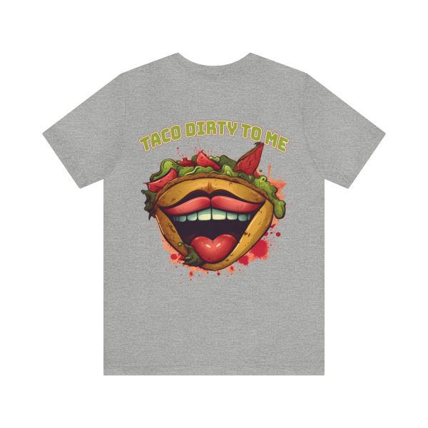 Funny Tee Shirt - Taco Dirty To Me | Soft Cotton Unisex Tee - Image 63