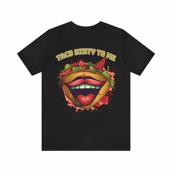 Funny Tee Shirt - Taco Dirty To Me | Soft Cotton Unisex Tee - Image 3