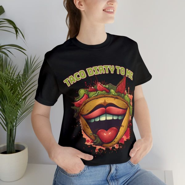 Funny Tee Shirt - Taco Dirty To Me | Soft Cotton Unisex Tee - Image 9