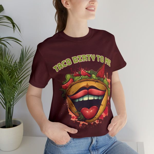 Funny Tee Shirt - Taco Dirty To Me | Soft Cotton Unisex Tee - Image 105