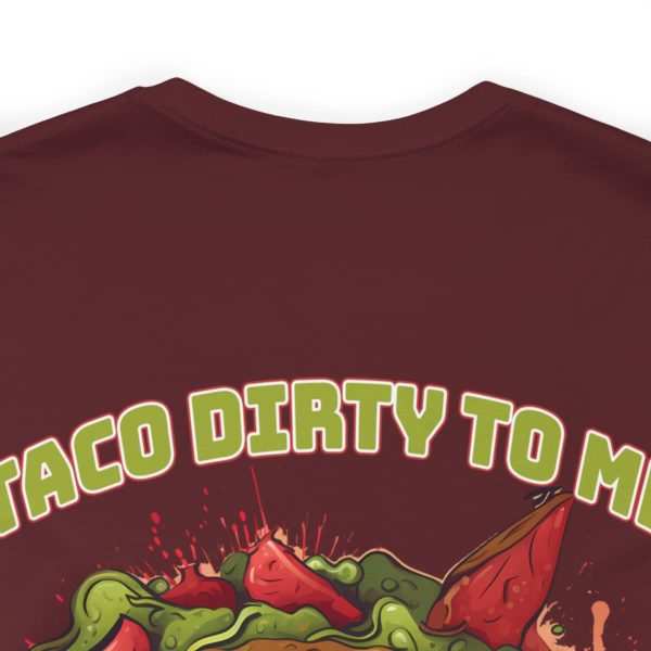 Funny Tee Shirt - Taco Dirty To Me | Soft Cotton Unisex Tee - Image 108