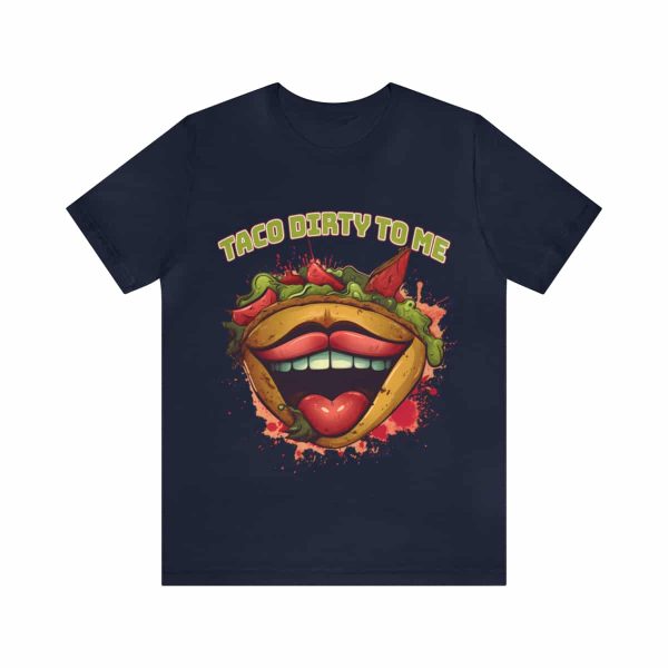 Funny Tee Shirt - Taco Dirty To Me | Soft Cotton Unisex Tee - Image 86