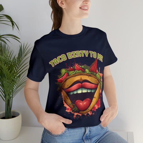 Funny Tee Shirt - Taco Dirty To Me | Soft Cotton Unisex Tee - Image 93