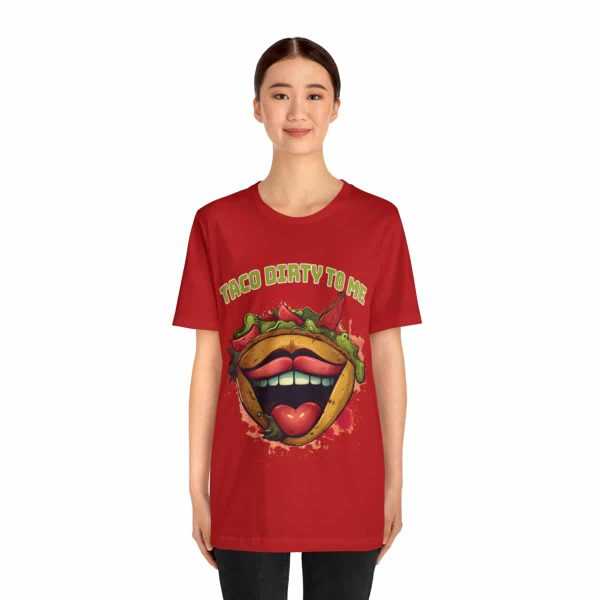 Funny Tee Shirt - Taco Dirty To Me | Soft Cotton Unisex Tee - Image 109