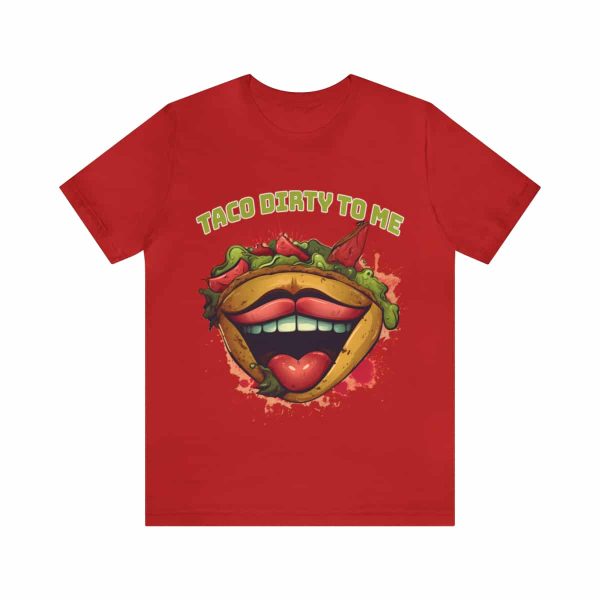 Funny Tee Shirt - Taco Dirty To Me | Soft Cotton Unisex Tee - Image 110