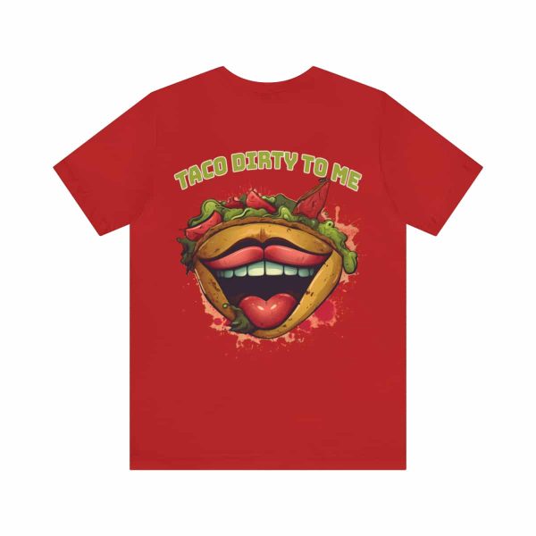 Funny Tee Shirt - Taco Dirty To Me | Soft Cotton Unisex Tee - Image 111