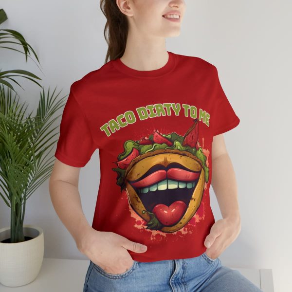 Funny Tee Shirt - Taco Dirty To Me | Soft Cotton Unisex Tee - Image 117