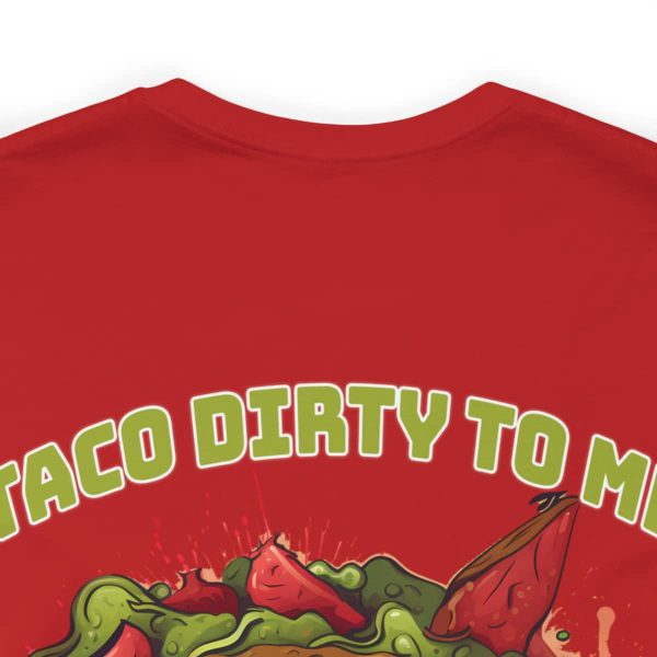 Funny Tee Shirt - Taco Dirty To Me | Soft Cotton Unisex Tee - Image 120