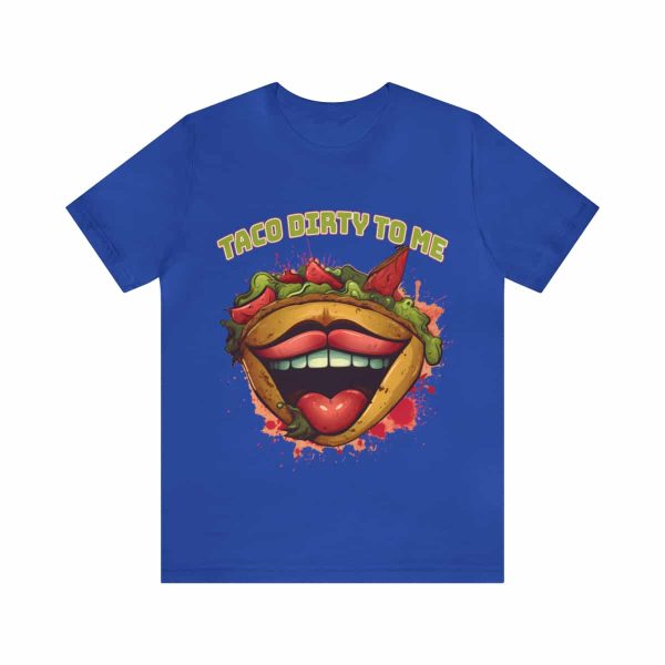 Funny Tee Shirt - Taco Dirty To Me | Soft Cotton Unisex Tee - Image 74