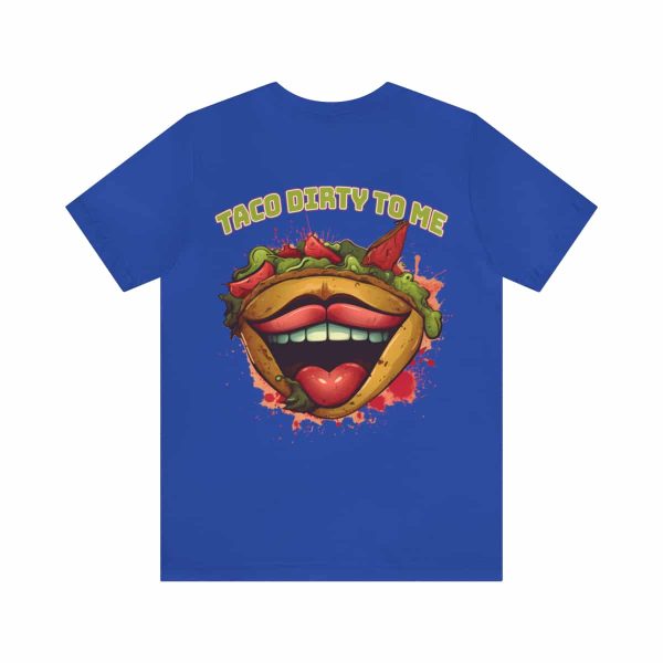 Funny Tee Shirt - Taco Dirty To Me | Soft Cotton Unisex Tee - Image 75