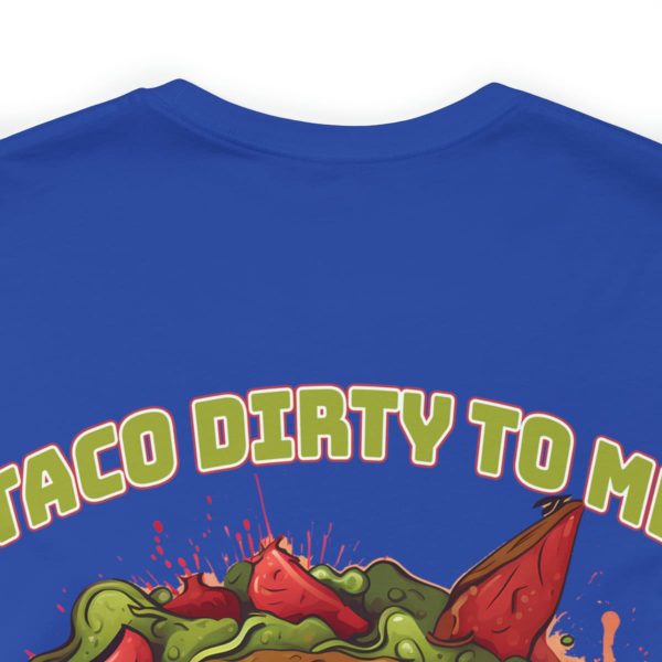 Funny Tee Shirt - Taco Dirty To Me | Soft Cotton Unisex Tee - Image 84