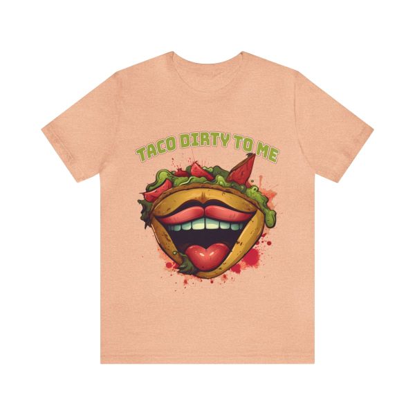 Funny Tee Shirt - Taco Dirty To Me | Soft Cotton Unisex Tee - Image 38