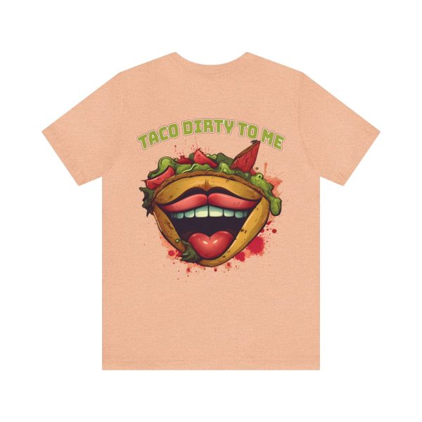 Funny Tee Shirt - Taco Dirty To Me | Soft Cotton Unisex Tee - Image 39