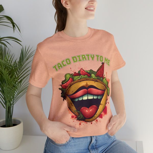 Funny Tee Shirt - Taco Dirty To Me | Soft Cotton Unisex Tee - Image 45