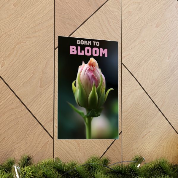 Motivational Poster - Born To Bloom | Premium Matte Vertical Poster - Image 5