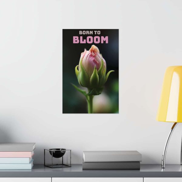 Motivational Poster - Born To Bloom | Premium Matte Vertical Poster - Image 8