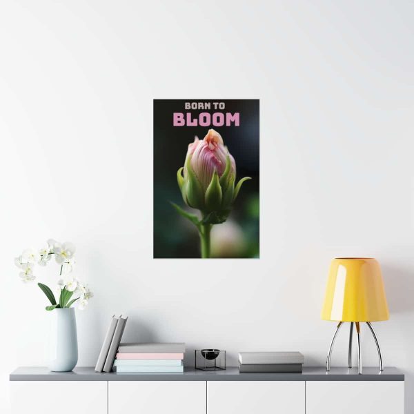 Motivational Poster - Born To Bloom | Premium Matte Vertical Poster - Image 16