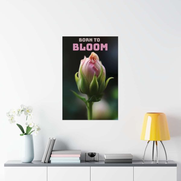 Motivational Poster - Born To Bloom | Premium Matte Vertical Poster - Image 24