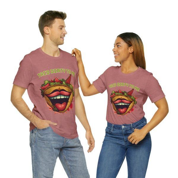 Funny Tee Shirt - Taco Dirty To Me | Soft Cotton Unisex Tee - Image 34