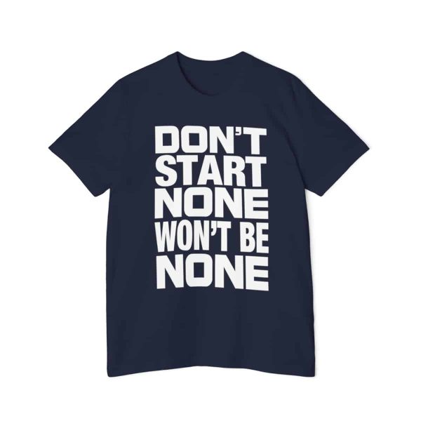 Funny T-Shirt - Bella Canvas 3001U Short-Sleeve Jersey Tee - Don't Start None Won't Be None - Image 42