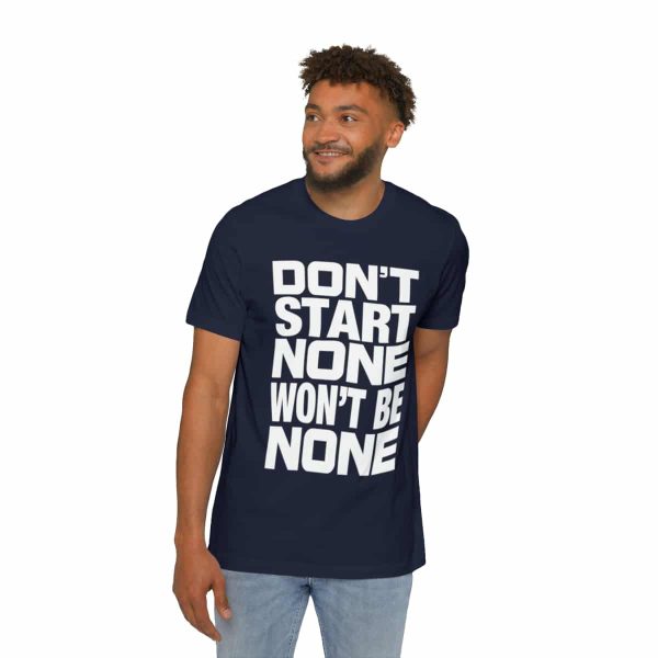 Funny T-Shirt - Bella Canvas 3001U Short-Sleeve Jersey Tee - Don't Start None Won't Be None - Image 41