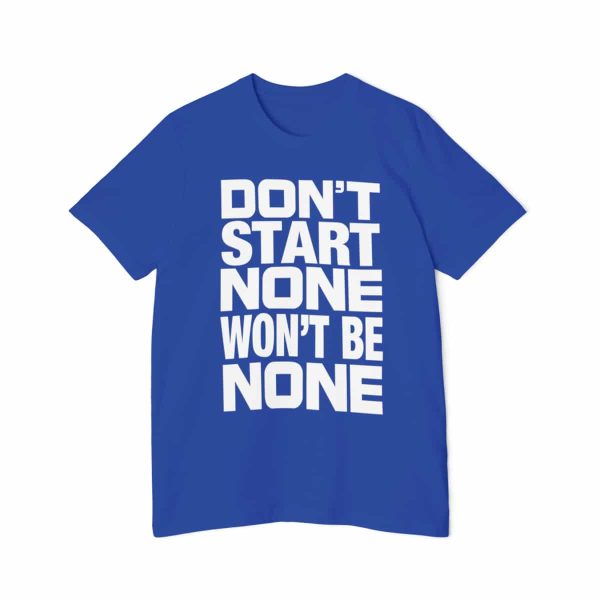 Funny T-Shirt - Bella Canvas 3001U Short-Sleeve Jersey Tee - Don't Start None Won't Be None - Image 34