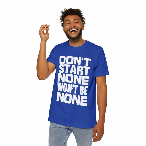 Funny T-Shirt - Bella Canvas 3001U Short-Sleeve Jersey Tee - Don't Start None Won't Be None - Image 37