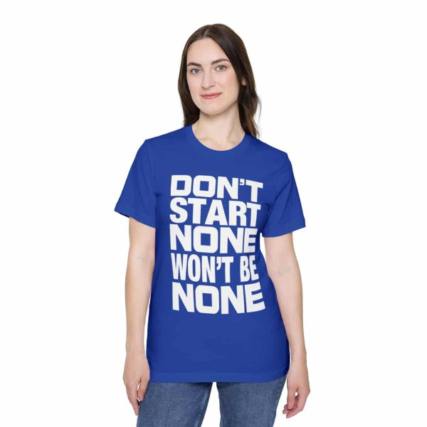 Funny T-Shirt - Bella Canvas 3001U Short-Sleeve Jersey Tee - Don't Start None Won't Be None - Image 38