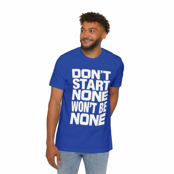 Funny T-Shirt - Bella Canvas 3001U Short-Sleeve Jersey Tee - Don't Start None Won't Be None - Image 33