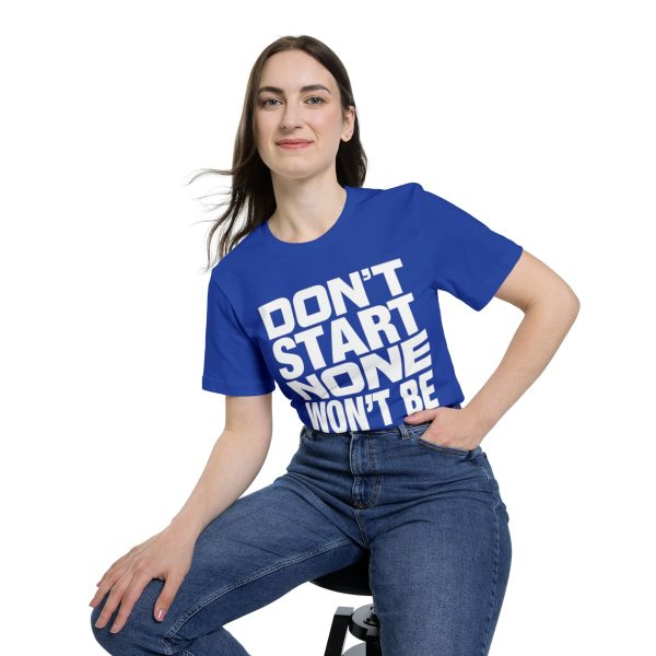 Funny T-Shirt - Bella Canvas 3001U Short-Sleeve Jersey Tee - Don't Start None Won't Be None - Image 40