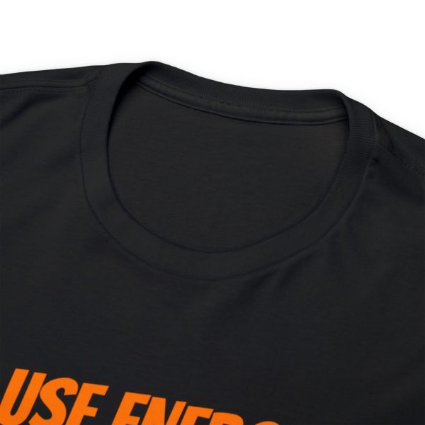 Shop the 'Use Energy Wisely' Unisex Heavy Cotton Tee for Premium Comfort and Durability - Image 11