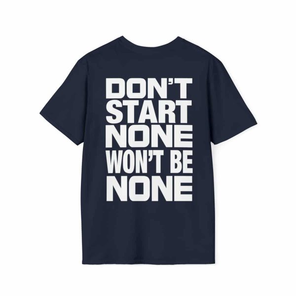 Shop the 'Don't Start None Won't Be None' Unisex Tee - Make a Statement with Style and Comfort - Image 2