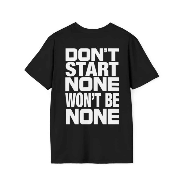 Shop the 'Don't Start None Won't Be None' Unisex Tee - Make a Statement with Style and Comfort - Image 5