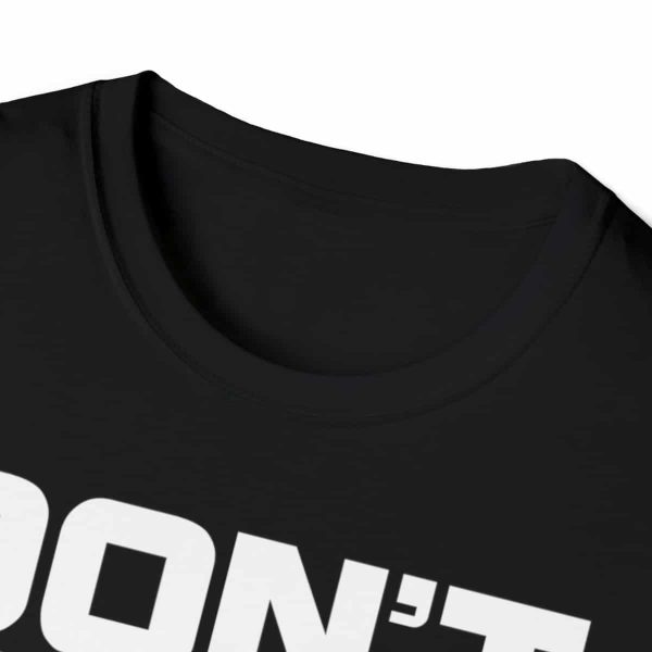 Shop the 'Don't Start None Won't Be None' Unisex Tee - Make a Statement with Style and Comfort - Image 6