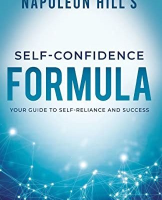 Self-Confidence Formula: Napoleon Hill's Official Guide