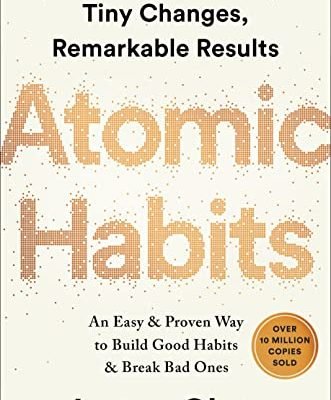 Atomic Habits: Building Good And Breaking Bad Habits