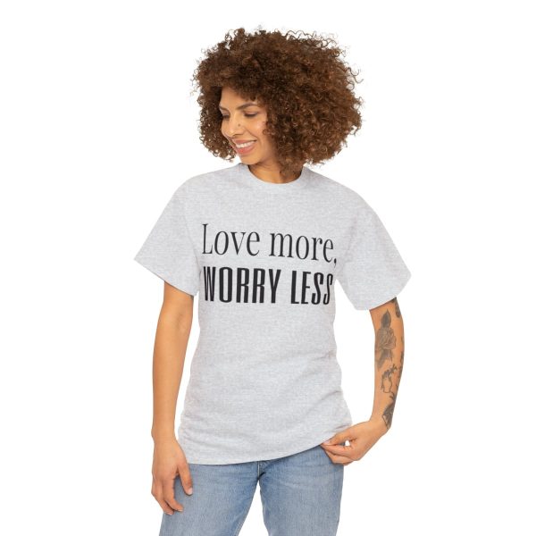 Love More, Worry Less - Positive Thinking T-shirt - Image 3