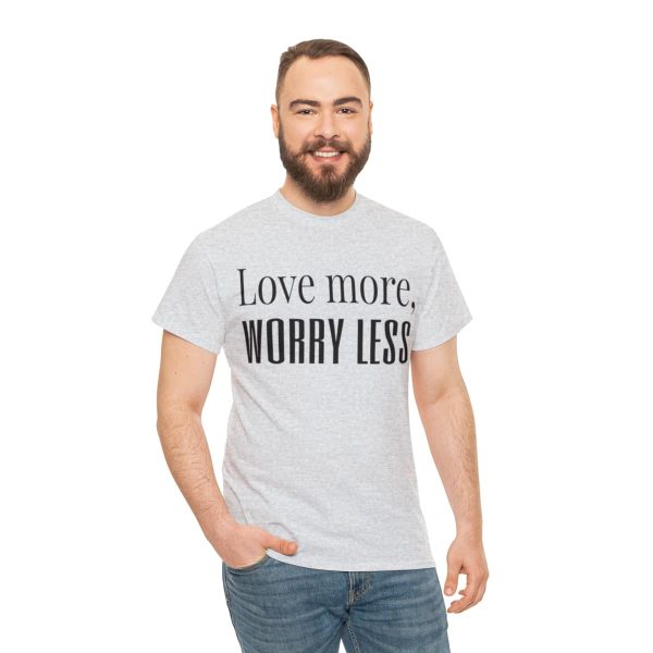 Love More, Worry Less - Positive Thinking T-shirt - Image 5