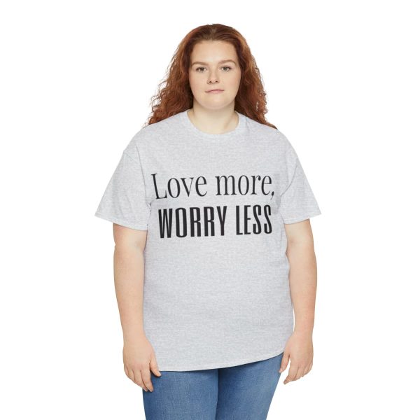 Love More, Worry Less - Positive Thinking T-shirt - Image 7