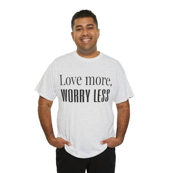 Love More, Worry Less - Positive Thinking T-shirt - Image 8