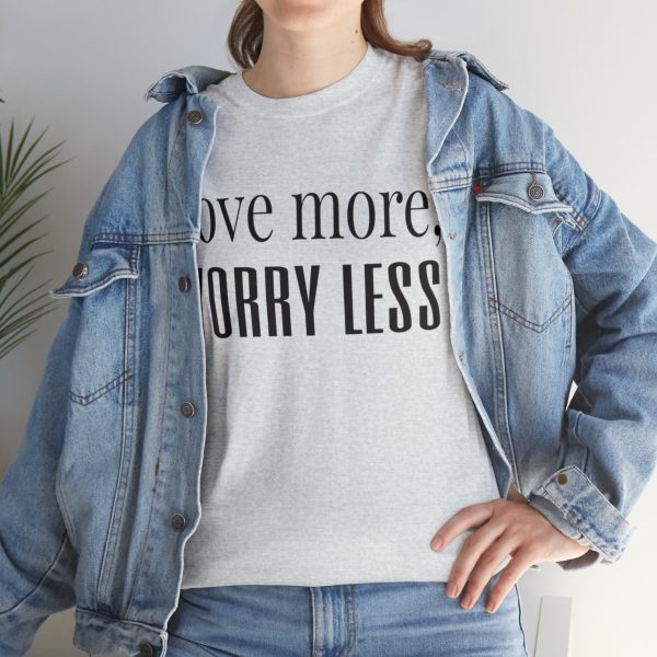 Love More, Worry Less - Positive Thinking T-shirt - Image 9