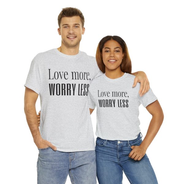 Love More, Worry Less - Positive Thinking T-shirt - Image 10