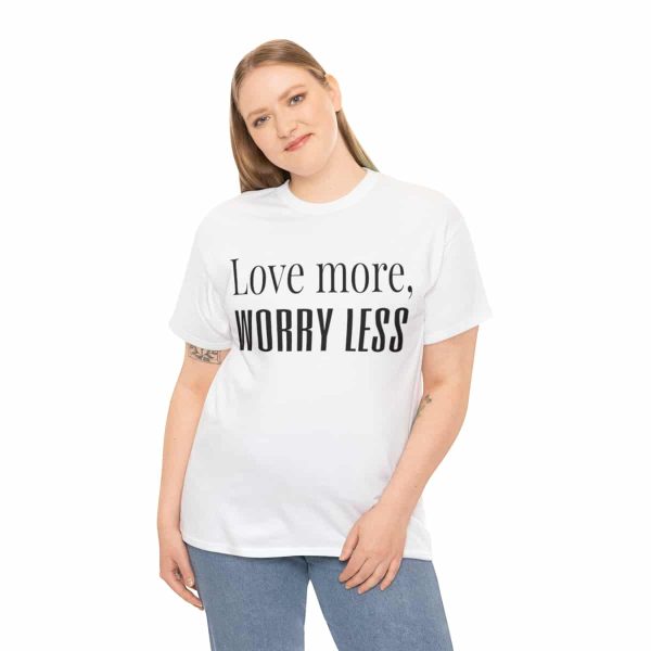 Love More, Worry Less - Positive Thinking T-shirt - Image 16