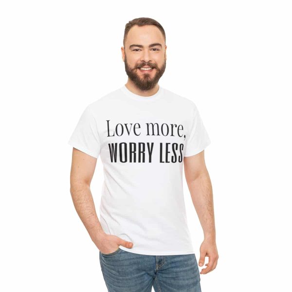 Love More, Worry Less - Positive Thinking T-shirt - Image 17