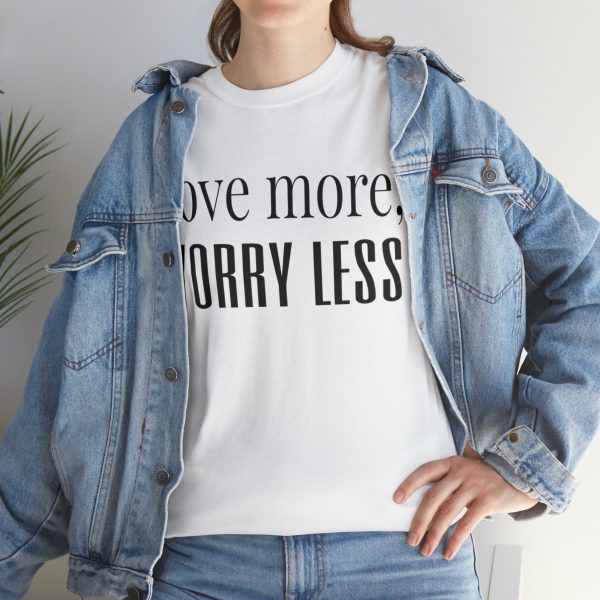 Love More, Worry Less - Positive Thinking T-shirt - Image 21